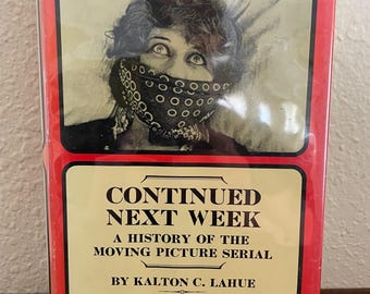 Continued Next Week History of the Moving Picture Serial Lahue 1964 Hardcover HC
