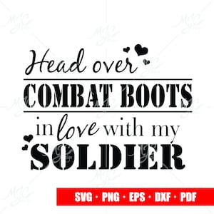 Head over combat boots in love with my soldier svg, army wife svg, army spouse svg, army girlfriend, basic training graduation svg