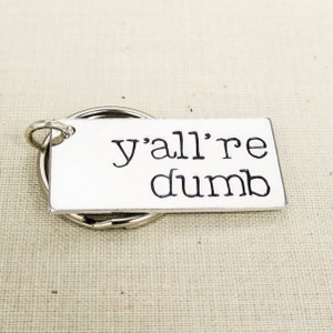 Y&#39;all&#39;re Dumb Keychain