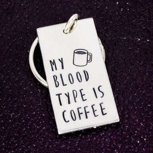 My Blood Type is Coffee Keychain