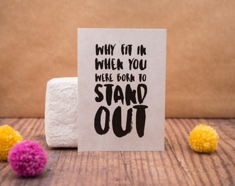 Why fit in when you were born to stand out Postcard