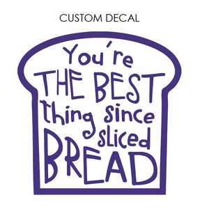 Best thing since sliced bread DECAL, Bread Decal, Custom Decal, Glass Decal, Wall Decal, Laptop Decal, Bakery Shop, Bread Maker Decal image 3