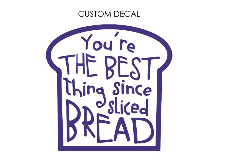 Best thing since sliced bread DECAL, Bread Decal, Custom Decal, Glass Decal, Wall Decal, Laptop Decal, Bakery Shop, Bread Maker Decal image 3