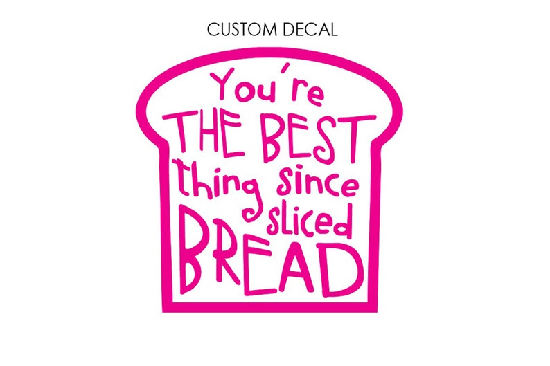 Best thing since sliced bread DECAL, Bread Decal, Custom Decal, Glass Decal, Wall Decal, Laptop Decal, Bakery Shop, Bread Maker Decal image 4