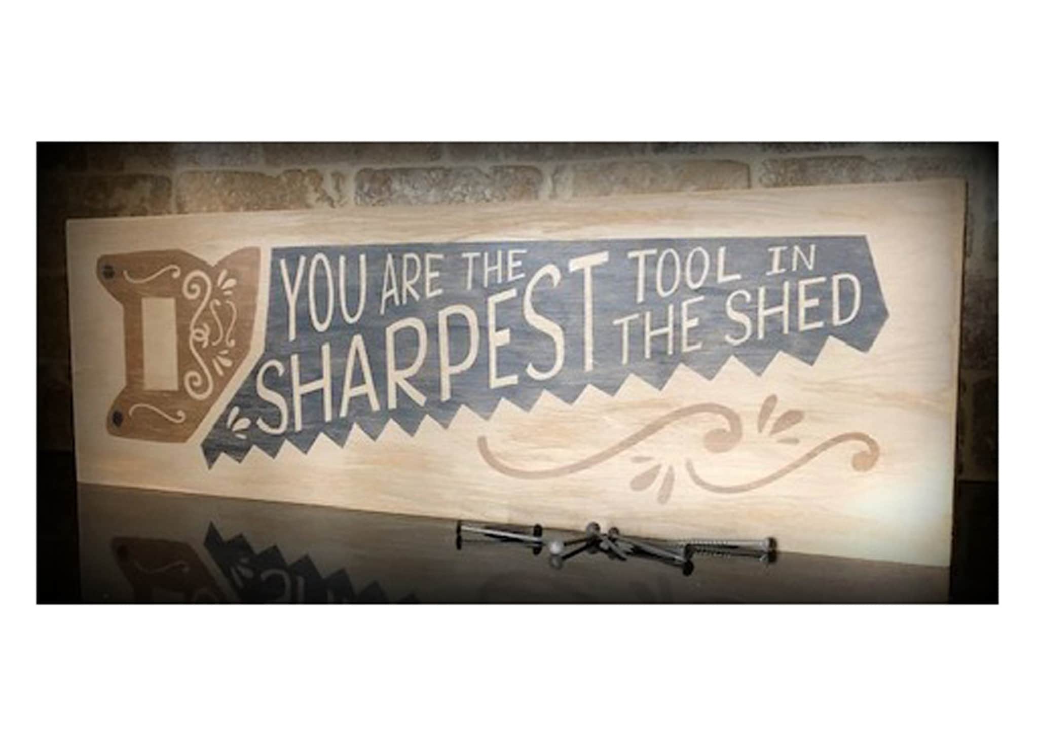 Sharpest Tool in the Shed Sign Hand Painted Tool Sign Work Etsy