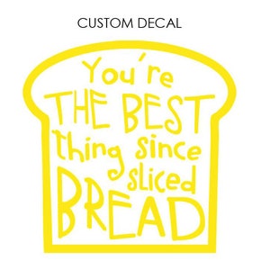 Best thing since sliced bread DECAL, Bread Decal, Custom Decal, Glass Decal, Wall Decal, Laptop Decal, Bakery Shop, Bread Maker Decal image 8