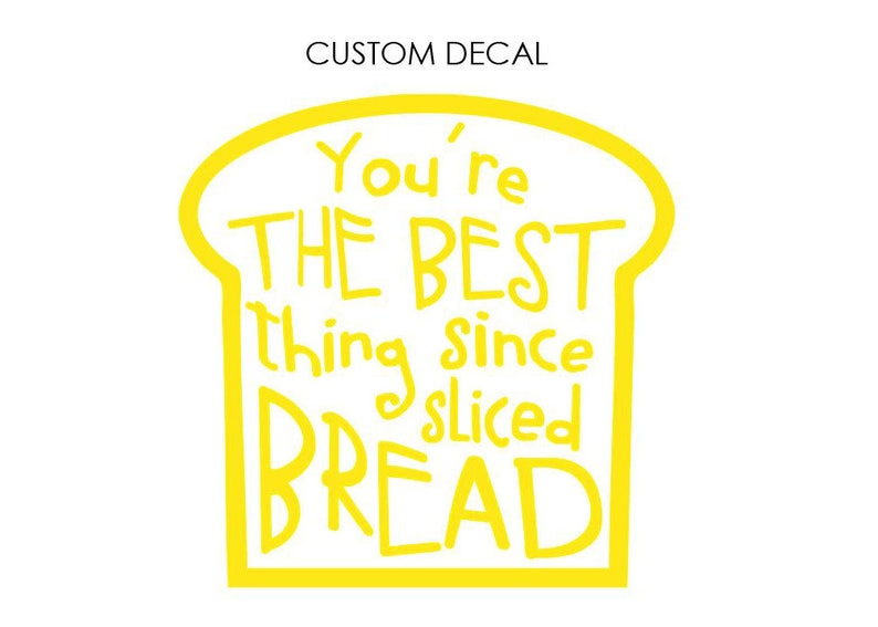 Best thing since sliced bread DECAL, Bread Decal, Custom Decal, Glass Decal, Wall Decal, Laptop Decal, Bakery Shop, Bread Maker Decal image 8