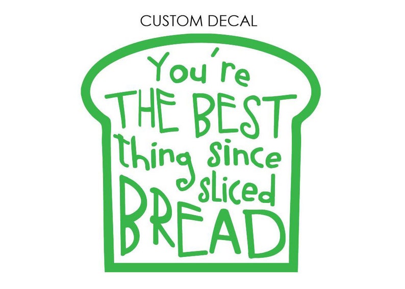 Best thing since sliced bread DECAL, Bread Decal, Custom Decal, Glass Decal, Wall Decal, Laptop Decal, Bakery Shop, Bread Maker Decal image 6