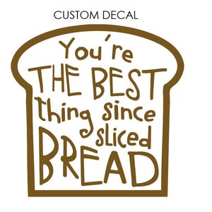 Best thing since sliced bread DECAL, Bread Decal, Custom Decal, Glass Decal, Wall Decal, Laptop Decal, Bakery Shop, Bread Maker Decal image 1