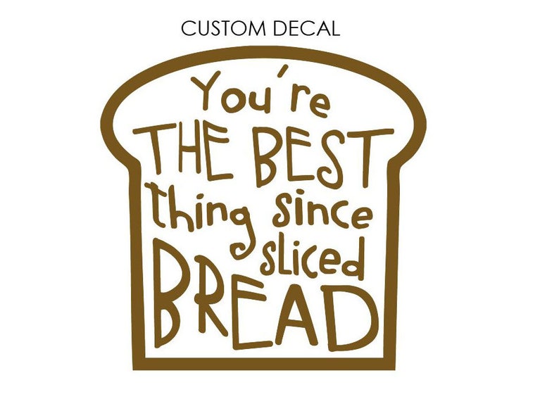 Best thing since sliced bread DECAL, Bread Decal, Custom Decal, Glass Decal, Wall Decal, Laptop Decal, Bakery Shop, Bread Maker Decal image 1