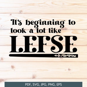 It's Beginning to Look a Lot Like Lefse, Cut File, Digital File, SVG Files, Cut Letter for Cricut, Norwegian DIY gift