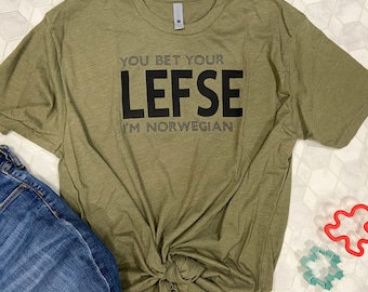 You Bet Your Lefse I’m Norwegian Short Sleeve T-shirt. A gift for a true lefse lover!