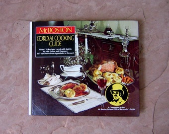 80's Mr Boston Cordial Cooking Guide A Companion to the Mr Boston Deluxe Bartender's Guide, 1982 Used Vintage Mr Boston Hardcover Cookbook