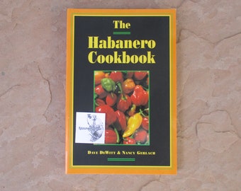 The Habanero Cookbook by Dave DeWitt and Nancy Gerlach, 1995 Used Vintage Chile Lovers Cook Book