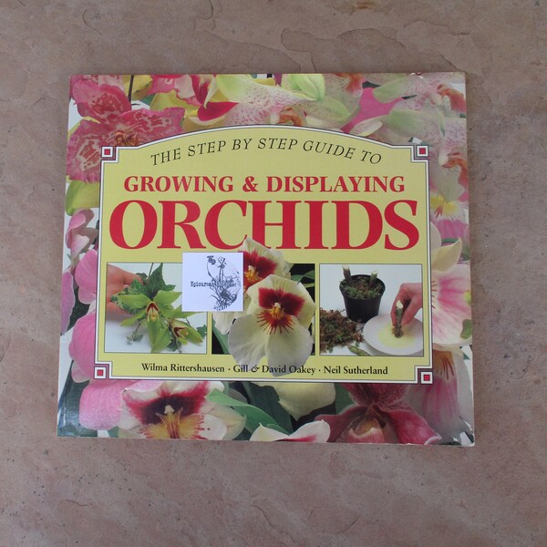 Growing and Displaying Orchids by Wilma Rittershausen Gill and David Oakey, 1996 Used Vintage Orchids Garden Guide Book