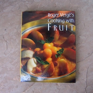 Roger Verge&#39;s Cooking with Fruit: Vintage French Cookbook, 1998