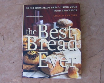 90s Great Homemade Bread Using Your Food Processor Cookbook, The Best Bread Ever by Charles Van Over, 1997 Used Vintage Bread Cook Book