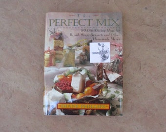 90s The Perfect Mix by Diane Phillips Gift Giving Ideas for Homemade Mixes, 1993 Used Vintage Homemade Gift Mixes From Your Kitchen Cookbook