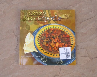 Crazy for Chipotle by Lynn Nusom Northland Publishing, Cook Book, 2004 Used Vintage Chipotle Southwest Style Cuisine Cookbook