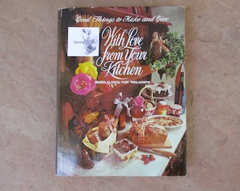 70's With Love From Your Kitchen by Diana & Paul Von Welanetz, 1976 Used Vintage Gifts From The Kitchen Hardcover Cookbook