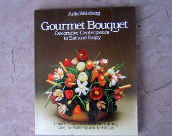 Vintage 70s Gourmet Bouquet Decorative Centerpieces Book, Gourmet Bouquet by Julia Weinberg, 1978 Used Vintage Centerpiece Book