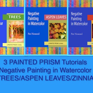 May include: Three watercolor painting tutorials, each featuring a different subject: trees, aspen leaves, and a zinnia flower. The tutorials are titled "Negative Painting in Watercolor" and are part of the "Painted Prism" series.