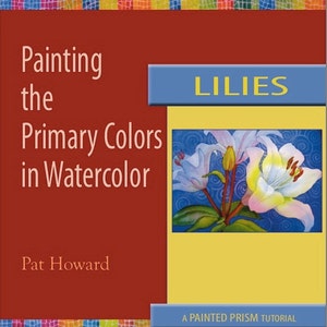 Watercolor Painting Tutorial PDF - LILIES - Painting the Primary Colors