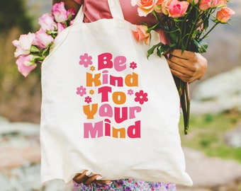 Be Kind to Your Mind Tote || Canvas Tote Bag, Aesthetic Tote Bag, Beach Bag, School Bag, Work Bag, Casual Bag
