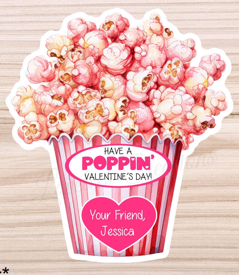 May include: A pink and white popcorn bucket with the text "Have a Poppin' Valentine's Day!" and "Your Friend, Jessica" in a heart shape.