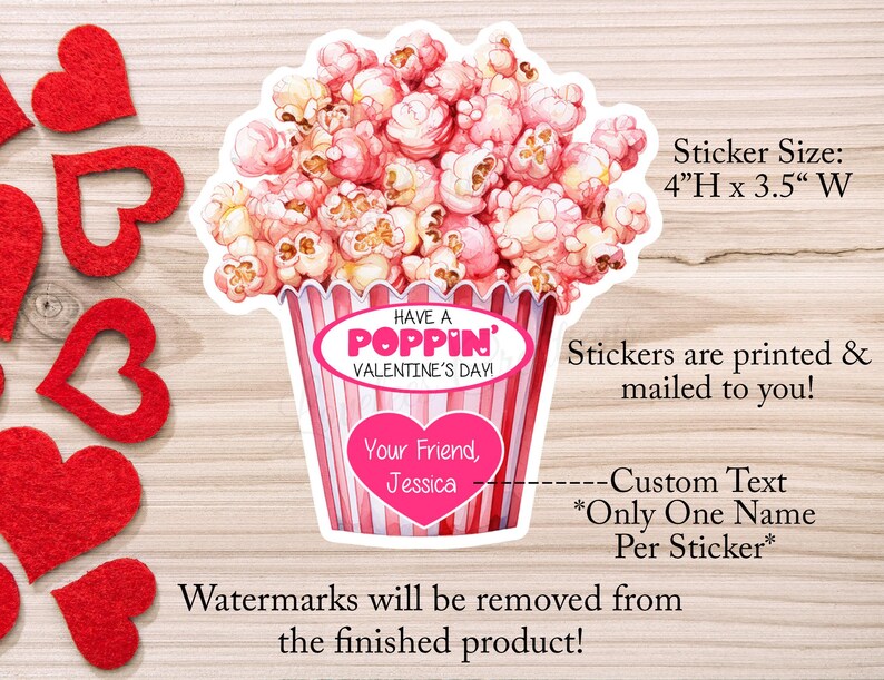 May include: A pink and white Valentine's Day sticker featuring a popcorn bucket with the text "Have a Poppin' Valentine's Day". The sticker is 4 inches high and 3.5 inches wide. The sticker also includes a space for a personalized message.