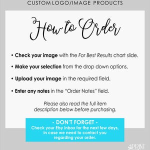 May include: A white graphic with the text "CUSTOM LOGO/IMAGE PRODUCTS" and "How to Order". Instructions include checking the image, making a selection, uploading the image, and entering notes. A blue box reminds customers to check their Etsy inbox.