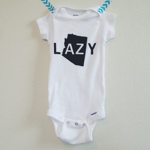 Arizona baby. Arizona onesie. Lazy in AZ Baby Onesie