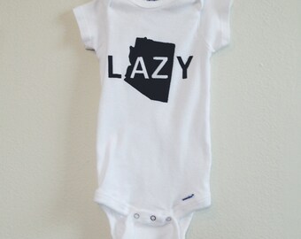 Arizona baby. Arizona onesie. Lazy in AZ Baby Onesie