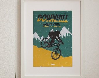 Downhill don't chill "bicycle" - Poster Art Print A4