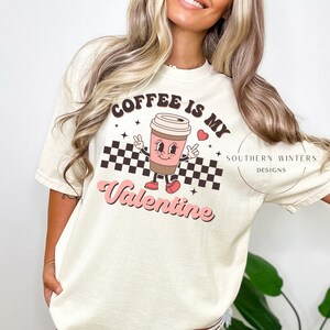 Coffee Is My Valentine Comfort Colors Adult T-shirt, Valentine&#39;s Day shirt, Retro Coffee Valentine&#39;s T-shirt