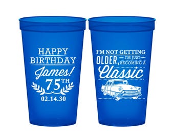 75th Birthday Party Cups, Birthday Cups, I'm not getting older, I'm just becoming a classic, classic car, Birthday Party Cups | 20055