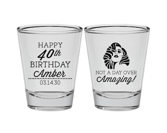 40th Birthday Shot Glasses, Custom Birthday Shot Glass, 40 and Amazing, Not a day over Amazing, Birthday Shot Glasses | 20222