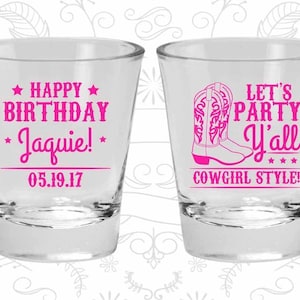 Cowgirl Birthday, Promotional Birthday Glasses, Country Birthday, Lets Party Yall, Birthday Shot Glasses | 20299