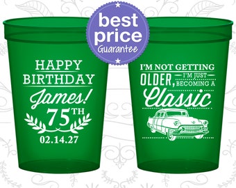 75th Party Favor Cups, I'm not getting older, I'm just becoming a classic, classic car, Party Favor Cups, Fun Birthday Cups (C20055)