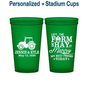 Left the Farm and Hay, To Marry my Best Friend Today, Cheap Stadium Cups, Farm Wedding, Barn Wedding, Tractor Cups, Fun Party Cups | 351