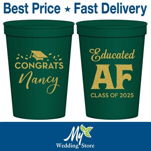 Graduation Plastic Cups, Graduation Favors, College Grad Gifts, High School Graduation Favors, Class of 2025 Cups, Educated AF | 130016