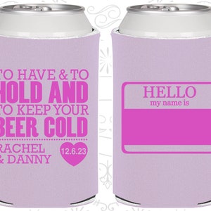 To Have and To Hold and To Keep Your Beer Cold, Custom Wedding Gift, Hello My Name Is, Name Tags Wedding, Drink Can Coolers (18)