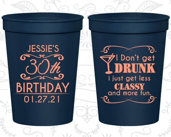 30th Birthday Party Cups, Cheap Birthday Favor Cups, I don't get drunk I just get less classy, Birthday Party Cups (20011) Il_570xn