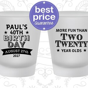 40th Birthday Frosted Shot Glasses, More fun than 22, Birthday Frosted Shot Glass | 20045
