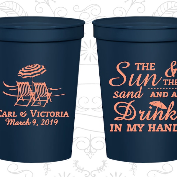 The Sun and The Sand and a Drink in my Hand, Customized Stadium Cups, Beach Wedding Cups, Beach Chairs, logo plastic cups (353)