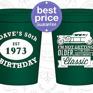 50th Party Favor Cups, I&#39;m not getting older, I&#39;m just becoming a classic, classic car, Party Favor Cups, Fun Birthday Cups | 20156