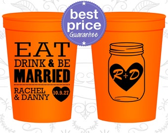 Plastic Cups, Wedding Cups, Stadium Cups, Personalized Cups, Custom Stadium Cups, Custom Wedding Cups, Eat Drink and Be Married Cups (C17)