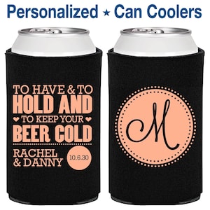 Wedding Can Coolers, To Have and To Hold, Personalized Can Coolers, Custom Can Cooler, Wedding Favor Can Coolers, Beer Can Cooler | 650