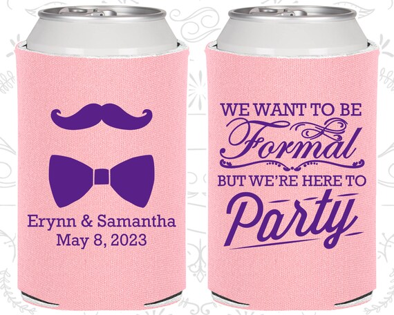 We want to be Formal, but we are here to party, Mustache and Bow Tie, Personalized Favors, Romantic Wedding Favors,Drink Can Cooler (593) Il_570xn
