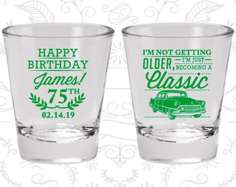 75th Birthday Shot Glasses, Birthday Glasses, I'm not getting older, I'm just becoming a classic, classic car, Birthday Shot Glasses (20055)